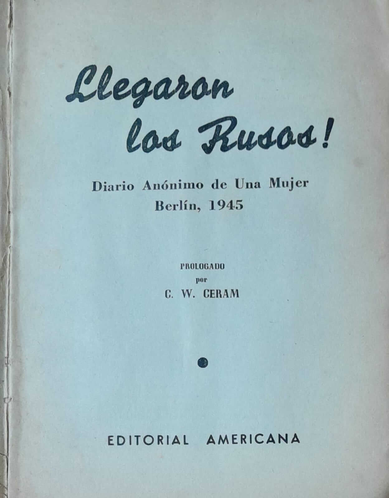 Llegaron los rusos. Diario anónimo de una mujer. Berlin 1945