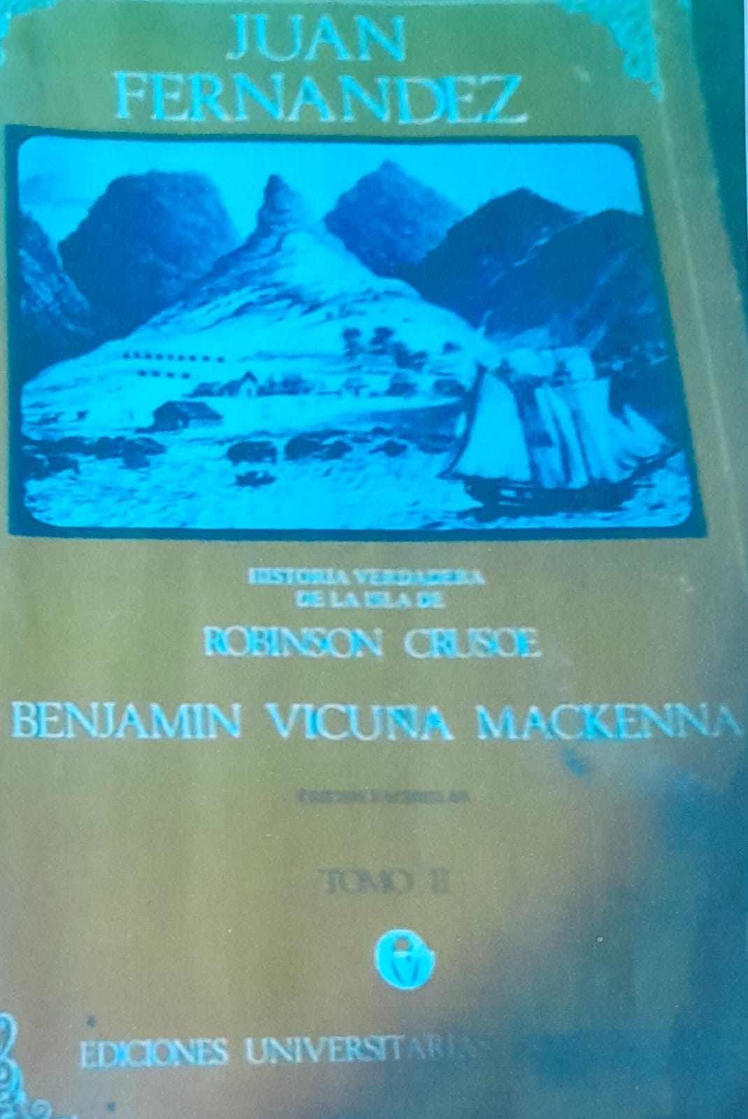 Juan Fernandez: historia verdadera de la isla de Robinson Crusoe