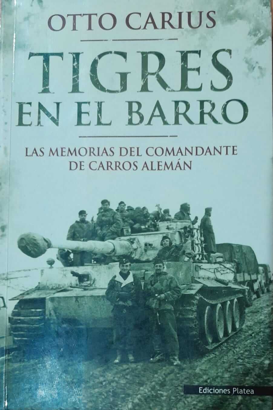 Tigres en el Barro: Las Memorias del Comandante de Carros Alemán