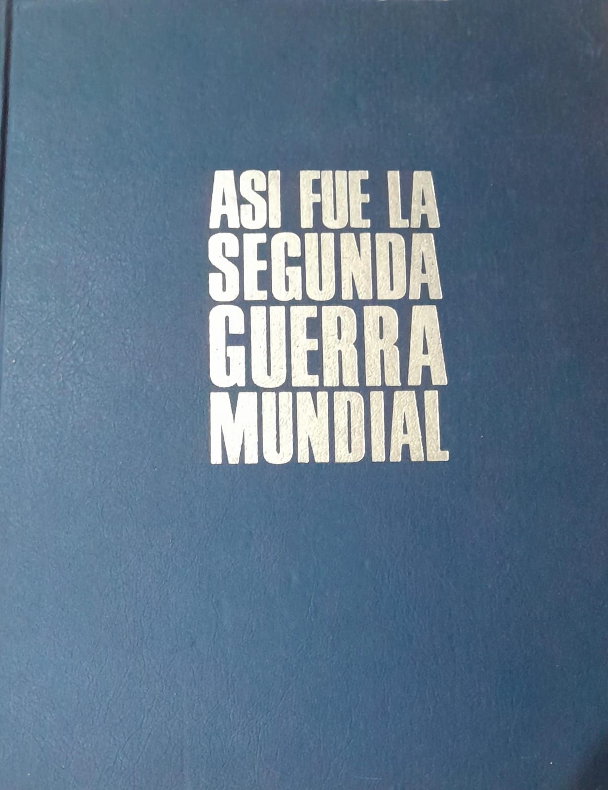 Así Fue la Segunda Guerra Mundial - Volumen 1